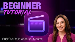 Final Cut Pro Beginner Tutorial | Get Editing in Less Than 20 Minutes!