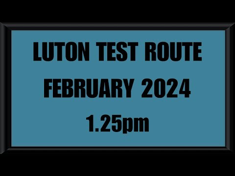 LUTON TEST ROUTE | DRIVING TEST | LEARN TO DRIVE - 1.25pm FEBRUARY 2024