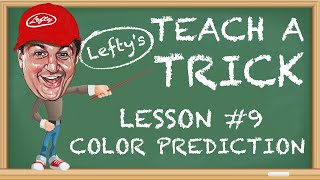 Douglas “LEFTY” Leferovich - Teach A Trick: Lesson #9, Color Prediction