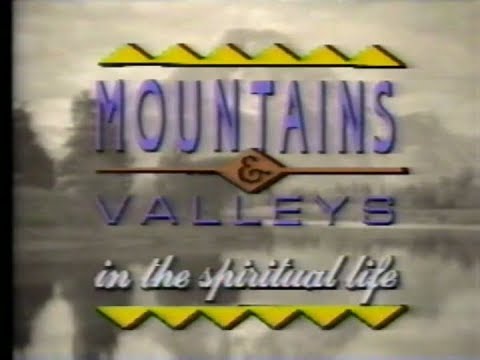 Mountains & Valleys in the Spiritual Life - Fr. Benedict Groeschel  "Spiritual Joy" - Episode 4 of 8
