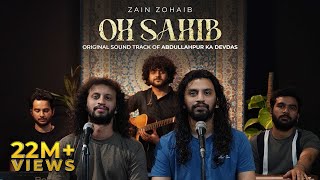 Oh Sahib - Original Soundtrack Of Abdullahpur Ka Devdas | Zain Zohaib