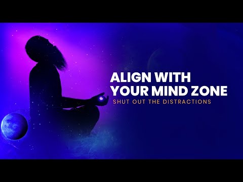 Align with Your Mind Zone | Let Your Conscience Be Free Meditation | Shut Out the Distractions 🎧