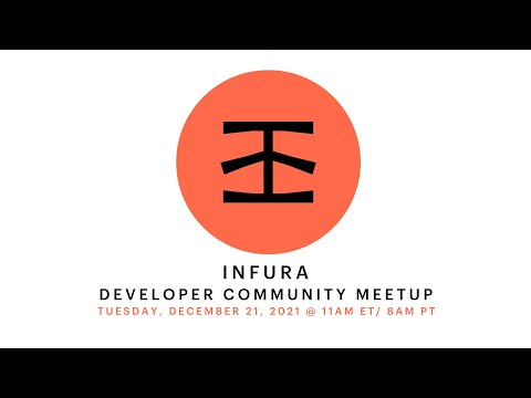 ConsenSys: INFURA Developer Community Call - Holiday Edition -Year in Review & Whats next for 2022!