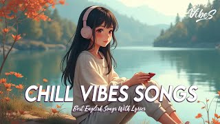Chill Vibes Songs 🍀 Popular Tiktok Songs 2024 | Best English Songs With Lyrics