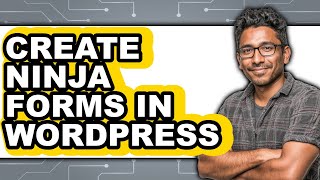 How to Create Ninja Forms in WordPress 2025 - Full Guide