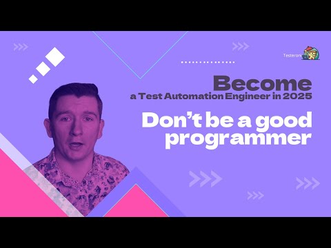 Don't be a good programmer | Become a Test Automation Engineer in 2025