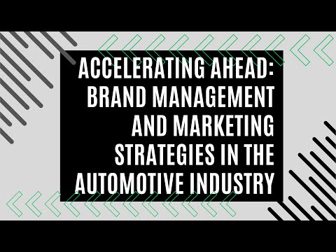 Accelerating Ahead: Brand Management and Marketing Strategies in the Automotive Industry