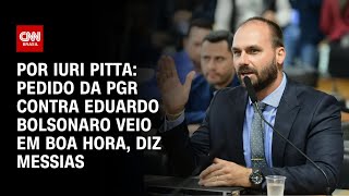 "Veio em boa hora", diz AGU sobre pedido da PGR contra Eduardo Bolsonaro | CNN 360º