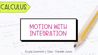 Particle Motion with Integration - Calculus Guided Notes Lesson