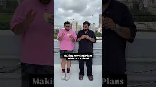 Making Morning Plans With Best Friend || #virajghelani #originalcontent