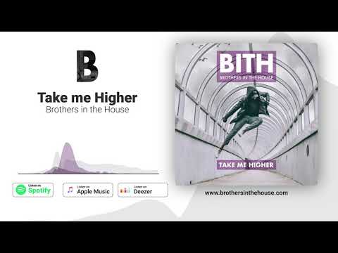 Brothers in the House - Take Me Higher (prod. BITH)