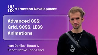 Lecture 8. Advanced CSS: Grid, SCSS, LESS, Animations and Transitions | UI/UX & Front-end