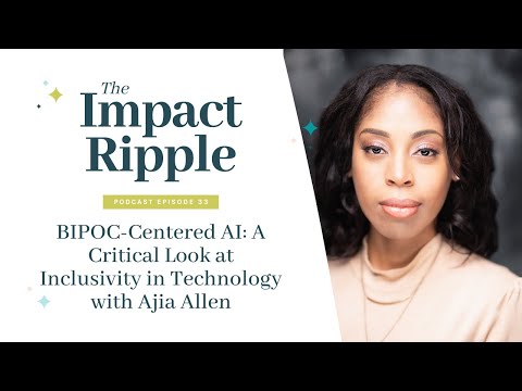 BIPOC-Centered AI: A Critical Look at Inclusivity in Technology with Ajia Allen