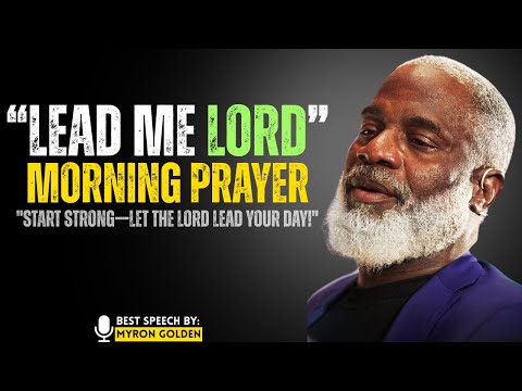 Lead Me, Lord! Start Your Day with This Powerful Morning Prayer & Devotion | MYRON GOLDEN