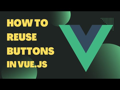 Vue.js - Dynamic & Reusable Button Component In Vue.js