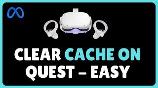How to Clear Cache on Quest !
