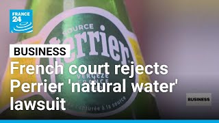 French court rejects Perrier 'natural water' lawsuit against Nestlé • FRANCE 24 English