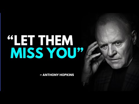 LET THEM MISS YOU - ANTHONY HOPKINS SPEECH