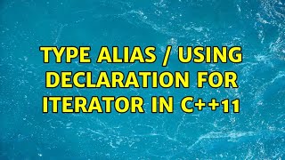 Type alias / using declaration for iterator in C++11