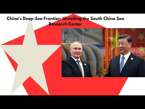 FutureTech Insights: China's Deep-Sea Frontier: Unveiling the South China Sea Research Center