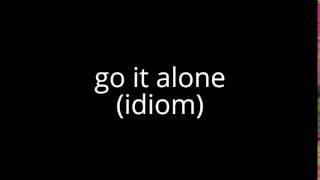 go it alone (idiom)