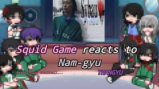 Squid game react to Nam-gyu//reupload//THANGYU