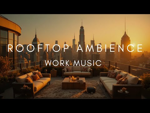 Hyperfocus Music | Deep Work Beats for Clarity and Productivity | Rooftop ambience