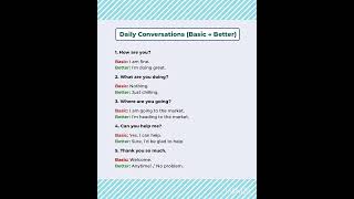 Daily conversation..... basic Vs better...
