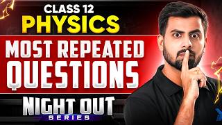 Most Repeated Questions | Class 12 Physics | NIGHT OUT Series | Tushar Sir #class12 #infinitylearn