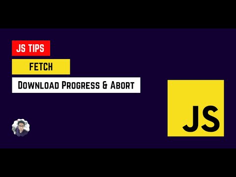 JavaScript Tips - Network Requests - Fetch - Download Progress & Abort