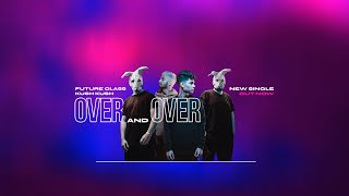 Future Class, Kush Kush - Over and Over (Lyric Video)