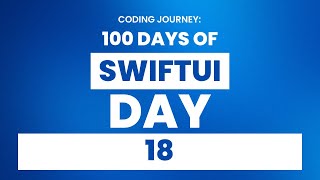 100 Days of SwiftUI: Day 18