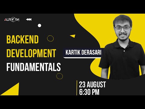 Backend Development Fundamentals by Kartik Derasari | Workshops | Aurora LPU