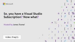 Visual Studio 2019 Launch: So you have a Visual Studio Subscription? Now what?