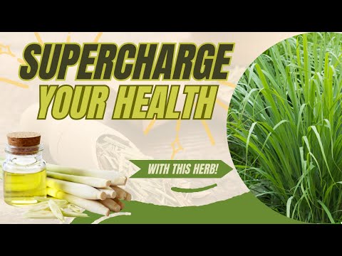 Discover LEMONGRASS the Secret Herb to Supercharge Your Health!