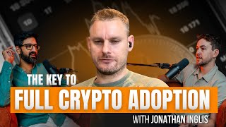 What Needs To Happen Before Full Crypto Adoption, with Jonathan Inglis