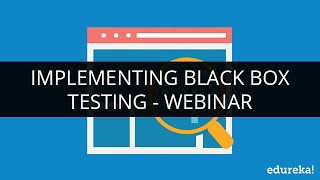 What is Black Box Testing | Implementing Black Box Testing | Manual Testing Tutorials | Edureka