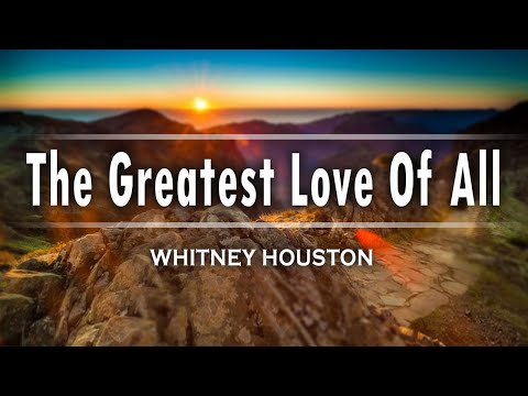 THE GREATEST LOVE OF ALL - Whitney Houston