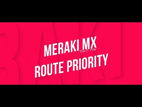 Cisco Meraki MX Route Priority Flow |  What will be honoured first and what will go last