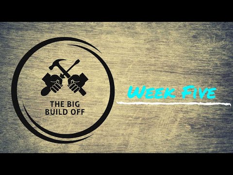 The Big Build Off Week 5