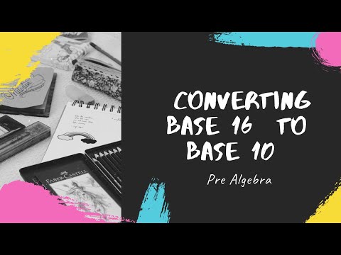 8.4 Pre Algebra | Converting Hexadecimals (Base 16) to Decimals (Base 10)  |  Math and Data Academy