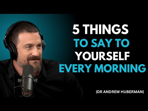 5 Things To Say To Yourself Every Morning | Most Powerful Speech by Dr. Andrew Huberman