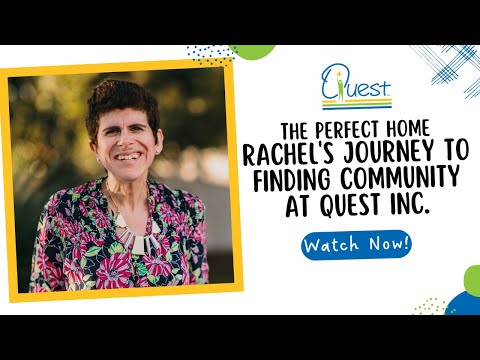 The Perfect Home: Rachel's Journey to Finding Community at Quest Inc.