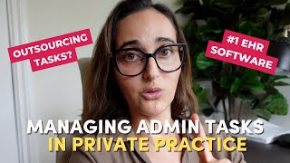 How to Handle Admin Tasks in a Psychiatry Private Practice + EHR Tips