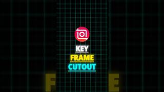 InShot | Key Frame Cutout Transition Tutorial 🍃 |