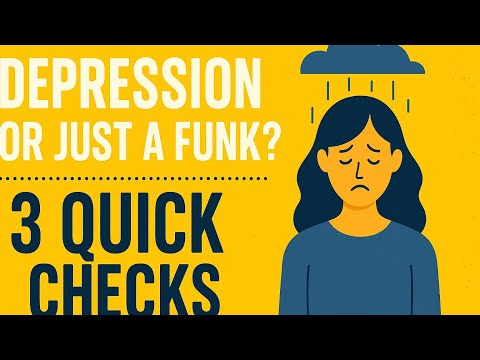Depression or just a funk? 3 quick checks