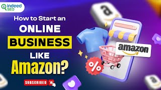 eCommerce Business : How to Start an Online Business Like Amazon in 2025! IndeedSEO