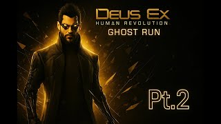PT 2 | Ghost Run 👻 | Deus Ex: Human Revolution [Hardest Stealth Challenge]