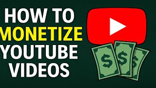 HOW TO MONETIZE YOUTUBE VIDEOS