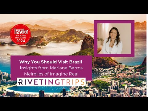 Why You Should Consider Traveling to Brazil | Insights from Mariana Barros Meirelles of Imagine Real